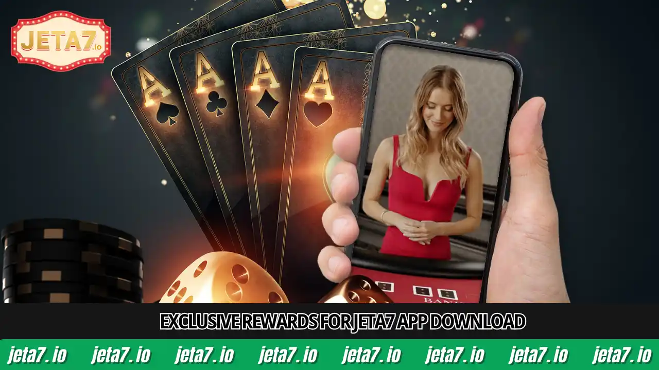 Exclusive rewards for Jeta7 App Download